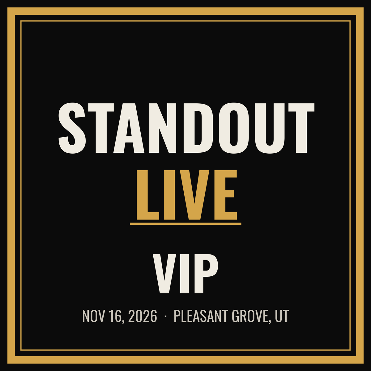 Standout Live VIP ticket - Nov 16, 2026, Pleasant Grove, UT